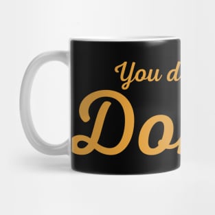 You Deserve A Donut Mug